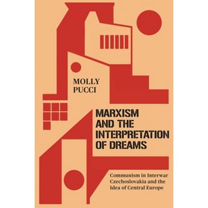 Marxism and the Interpretation of Dreams - (Stanford Studies on Central and Eastern Europe) by  Molly Pucci (Hardcover) - 1 of 1