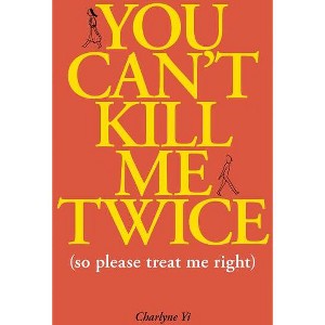 You Can't Kill Me Twice - by  Charlyne Yi (Paperback) - 1 of 1