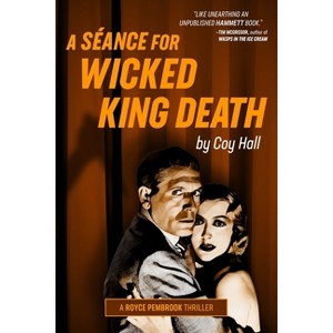 A Séance for Wicked King Death - by  Coy Hall (Paperback) - 1 of 1
