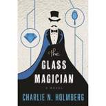 The Glass Magician - (Paper Magician) by  Charlie N Holmberg (Paperback)