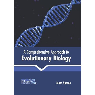 A Comprehensive Approach to Evolutionary Biology - by  Jesse Santos (Hardcover)