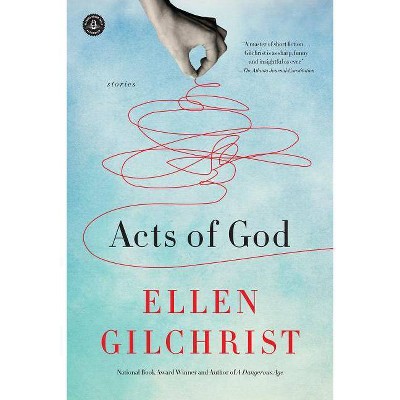 Acts of God - by  Ellen Gilchrist (Paperback)