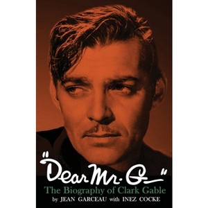 "Dear Mr. G."- The biography of Clark Gable - by  Jean Garceau & Inez Cocke (Paperback) - 1 of 1