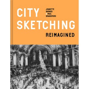 City Sketching Reimagined - by  Jeanette Barnes & Paul Brandford (Hardcover) - 1 of 1