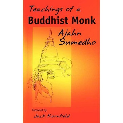 Teachings of a Buddhist Monk - by  Ajahn Sumedho (Paperback)