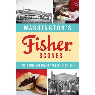 Washington's Fisher Scones - (American Palate) by  James Erickson (Paperback)