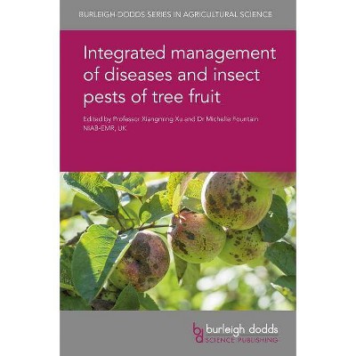 Integrated Management of Diseases and Insect Pests of Tree Fruit - (Burleigh Dodds Agricultural Science) by  Michelle Fountain (Hardcover)