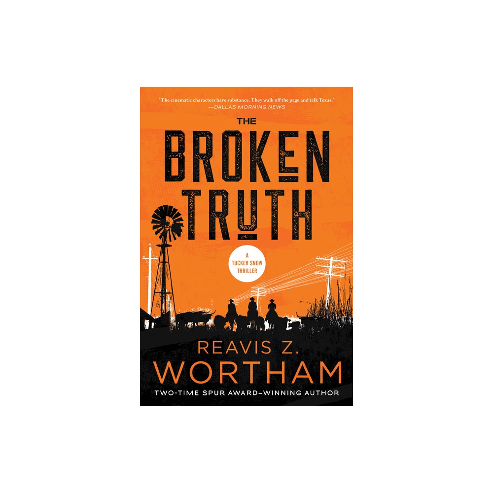 The Broken Truth - (Tucker Snow Thrillers) by Reavis Z Wortham (Paperback)