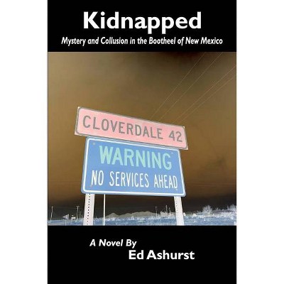 Kidnapped - by  Ed Ashurst (Paperback)