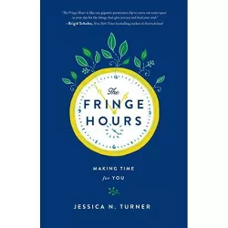 The Fringe Hours - by  Jessica N Turner (Paperback)