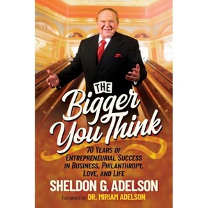 The Bigger You Think - by  Sheldon G Adelson (Hardcover) - 1 of 1