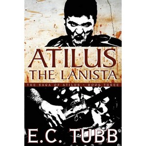 Atilus the Lanista - by  E C Tubb (Paperback) - 1 of 1