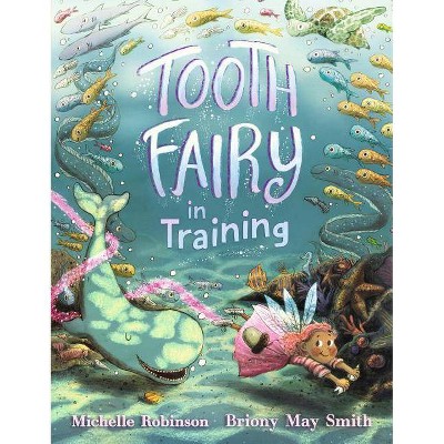 Tooth Fairy in Training - by  Michelle Robinson (Hardcover)