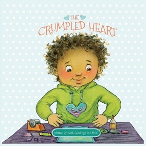 The Crumpled Heart - by  Keith Anthony Fairclough (Paperback) - 1 of 1