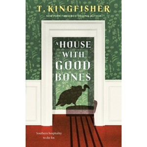 A House with Good Bones - by T Kingfisher - 1 of 1