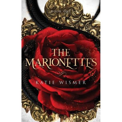 The Marionettes - by  Katie Wismer (Paperback)