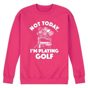 Men's - Instant Message - Not Today, I'm Playing Golf Graphic Fleece Sweatshirt - 1 of 4