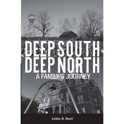 Deep South - Deep North - by  Lottie B Scott (Paperback)