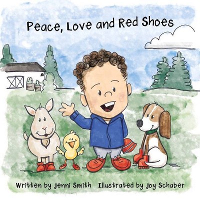 Peace, Love and Red Shoes - by  Jenni Smith (Paperback)