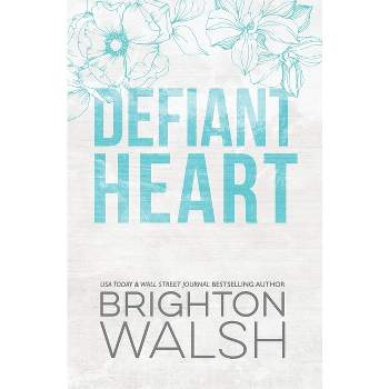 Defiant Heart Special Edition - by  Brighton Walsh (Paperback)