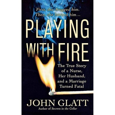 Playing with Fire - by  John Glatt (Paperback)