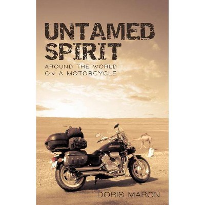 Untamed Spirit - by  Maron Doris Maron (Paperback)