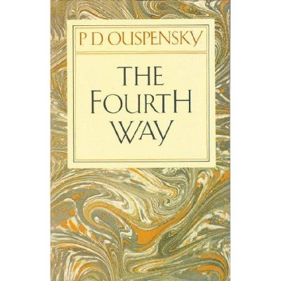 The Fourth Way - by  P D Ouspensky (Paperback)