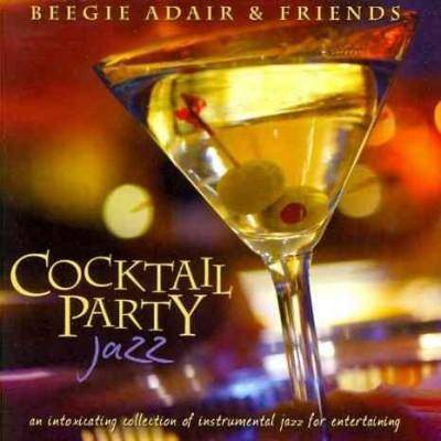 Beegie Adair/Friends - Cocktail Party Jazz: An Intoxicating Collection Of Instrumental Jazz F (CD)