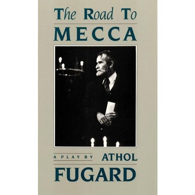 The Road to Mecca - by  Athol Fugard (Paperback)
