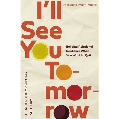 I'll See You Tomorrow - by  Heather Thompson Day & Seth Day (Paperback)