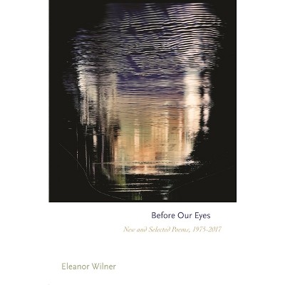 Before Our Eyes - (Princeton Contemporary Poets) by Eleanor Wilner