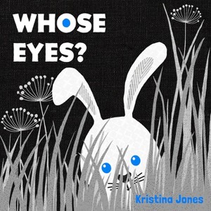 Whose Eyes? - by  Kristina Jones (Board Book) - 1 of 1