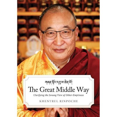 The Great Middle Way - by  Shar Khentrul Rinpoche Jamphel Lodro (Paperback)