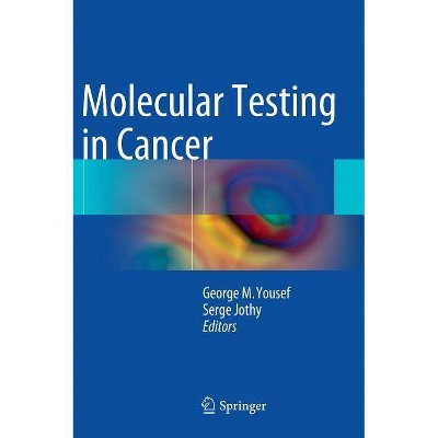 Molecular Testing in Cancer - by  George M Yousef & Serge Jothy (Hardcover)