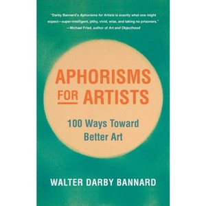 Aphorisms for Artists - by  Walter Darby Bannard (Paperback) - 1 of 1
