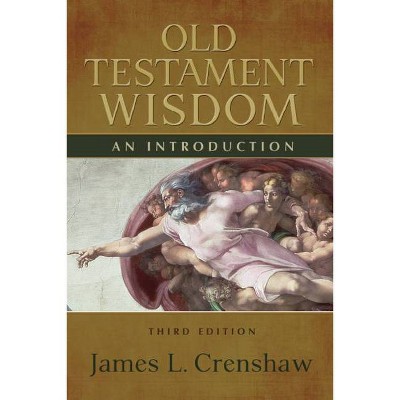 Old Testament Wisdom, Third Edition - 3rd Edition by  James L Crenshaw (Paperback)