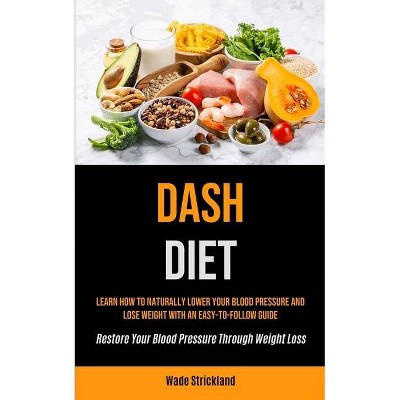 Dash Diet - by  Wade Strickland (Paperback)