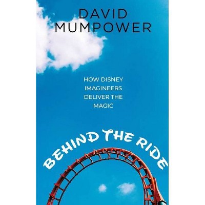 Behind the Ride - by  David Mumpower (Paperback)