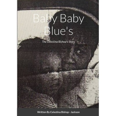 Baby Baby Blue's - by  Celestina Bishop - Jackson (Paperback)