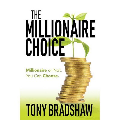 The Millionaire Choice - by  Tony Bradshaw (Paperback)