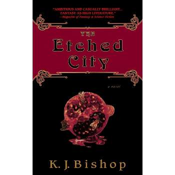 The Etched City - by  K J Bishop (Paperback)