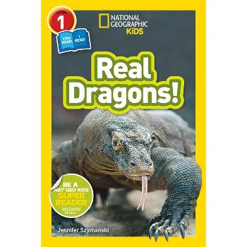 National Geographic Kids Readers: Real Dragons (L1/Coreader) - by  Jennifer Szymanski (Paperback)
