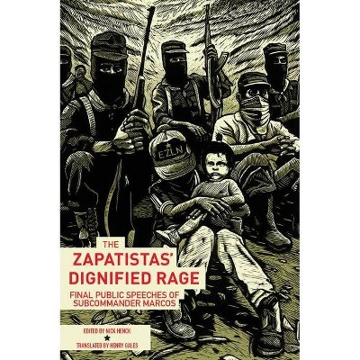 The Zapatistas' Dignified Rage - by  Subcomandante Insurgente Marcos (Paperback)