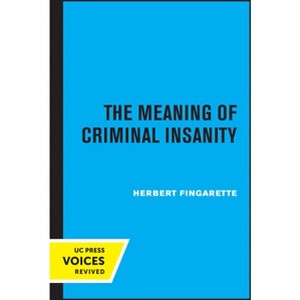 The Meaning of Criminal Insanity - by  Herbert Fingarette (Paperback) - 1 of 1