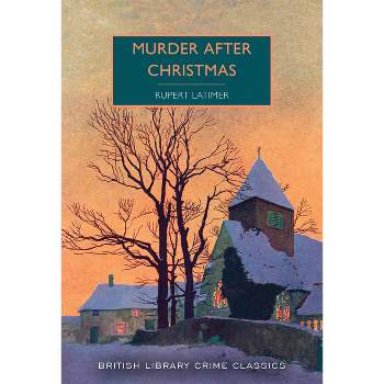Murder After Christmas - (British Library Crime Classics) by  Rupert Latimer (Paperback)