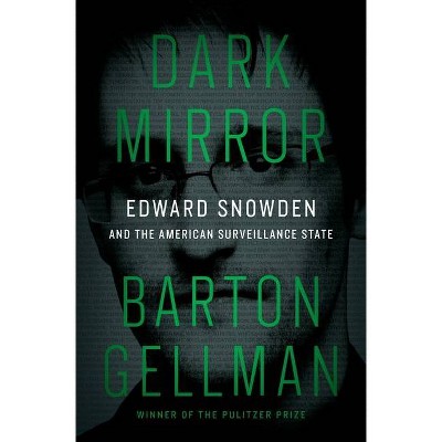 Dark Mirror - by  Barton Gellman (Hardcover)