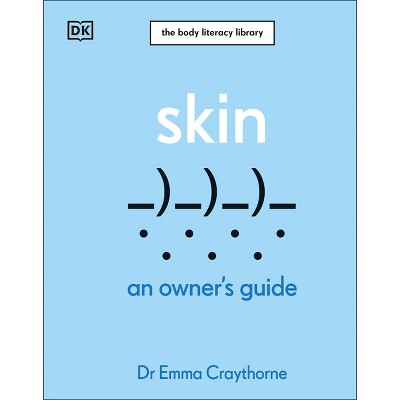 Skin - (The Body Literacy Library) by  Emma Craythorne (Hardcover)