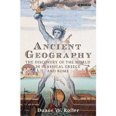 Ancient Geography - (Library of Classical Studies) by  Duane W Roller (Paperback)