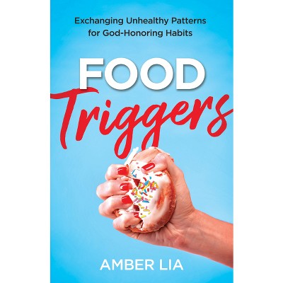 Food Triggers - by  Amber Lia (Hardcover)