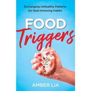 Food Triggers - by  Amber Lia (Hardcover) - 1 of 1